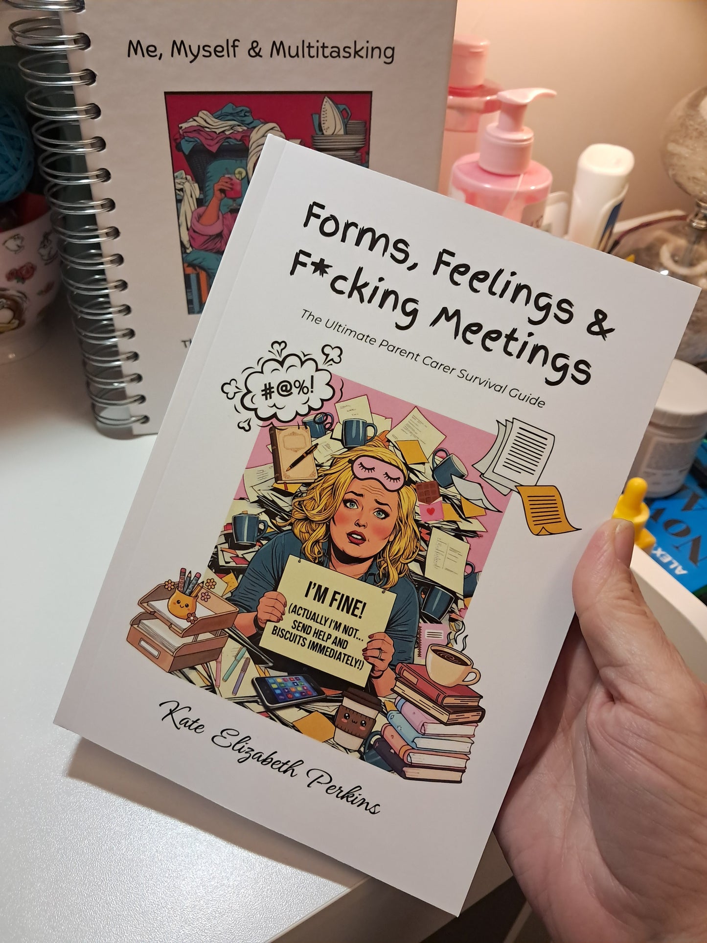 Forms, Feelings & F*cking Meetings: The Ultimate Parent Carer Survival Guide