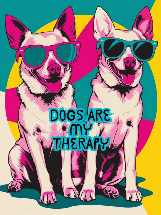 Dogs Are My Therapy - A4 Digital Art Print